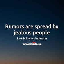 Rumors Are Spread By Jealous People Idlehearts