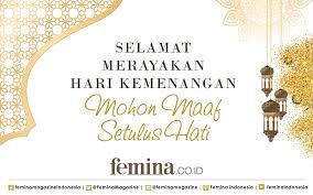 Maaf zahir dan batin :)terbaik raya dari kami! Selamat Hari Raya Idul Fitri Sahabat Femina