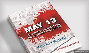Kua kia soong on the 13 may incident of 1969. Malaysiakini 50 Years On It S Time To Declassify The Secrets Of May 13