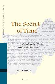 Chapter 5 Rāz Nihyeh in: The Secret of Time: Reconfiguring Wisdom in the  Dead Sea Scrolls