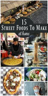 Traveling The World With Street Food Recipes To Make At Home With Images World Street Food Asian Street Food Fair Food Recipes