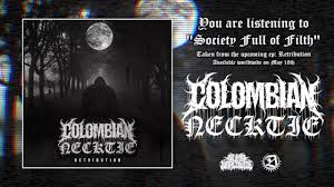 New colombian necktie track burn the bridge is a beast! Colombian Necktie Society Full Of Filth Single 2019 Sw Exclusive Youtube