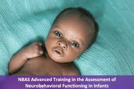 NBAS Advanced Training in the Assessment of Neurobehavioral Functioning in  Infants (Nov 2025)