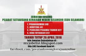 Iklan jawatan kosong oleh jabatan lain di negeri selangor sila terus layari laman web jabatan berkenaan. Jawatan Kosong Di Pejabat Setiausaha Kerajaan Negeri Selangor Suk Selangor 26 April 2016
