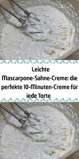 Leichte Mascarpone Sahne Creme Die Perfekte 10 Minuten Creme Fur Jede Torte Creme Fur Torten Tortencreme Kuchen Rezepte
