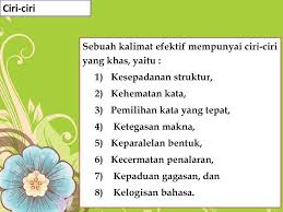 Awal atau dasar dari suatu kalimat dinyatakan efektif dilihat dari perbedaan antara kalimat efektif dengan kalimat tidak efektif dapat dilihat dari bentuk struktur kalimatnya, urutan penjelasannya. Bahasa Indonesia Kalimat Efektif Kalimat Efisien Kalimat Baku Oleh Ppt Download
