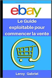Article publié initialement le 1er octobre 2008. Ebay Le Guide Exploitable Pour Commencer La Vente Guide Utile Exceptionnellement Detaille French Edition Gabriel Leroy 9781698233369 Amazon Com Books