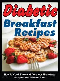 Low carb high protein choices included! Diabetic Breakfast Recipes How To Cook Easy And Delicious Breakfast Recipes For Diabetes Diet How To Cook Easy And Delicious Recipes For Diabetes Diet Book 1 Kindle Edition By Michaels Cynthia