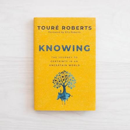 Knowing: The Journey to Certainty in an Uncertain World: Roberts, Touré,  Ella Roberts: 9780310371120: Amazon.com: Books