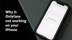 Why is Onlyfans not working on your iPhone – Reasons and Fixes