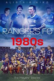 Welcome to the official online home of rangers football club. Rangers Fc In The 1980s The Players Stories Amazon Co Uk Alistair Aird 9781785315275 Books