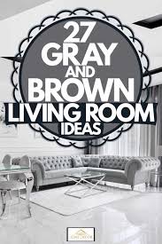 Mixing warm greys and whites with earthy browns and tans removes any trace of austerity and creates a comfortable and welcoming ambience for what to think about when decorating a grey and pink living room. 27 Gray And Brown Living Room Ideas Home Decor Bliss