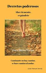 16 видео 2 302 просмотра обновлен 11 апр. Amazon Com Decretos Poderosos Se Hace Camino Al Andar Spanish Edition Ebook Torres Clara Maria Kindle Store