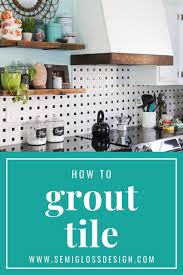 To put grout on a backsplash. Don T Make These Mistakes While Grouting Semigloss Design