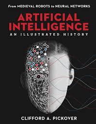 The google ai centre in ghana would provide solutions to the problems the continent faces related to health care and agriculture. Artificial Intelligence An Illustrated History From Medieval Robots To Neural Networks Sterling Illustrated Histories Amazon De Pickover Clifford A Fremdsprachige Bucher