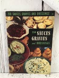250 Sauces Gravies And Dressings Recipe Cookbook Vintage 1950s Recipe Paperback Booklet 1949 Culinary Arts I Vintage Cooking Vintage Recipes Cookbook Recipes