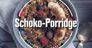 Schoko Porridge Rezept Edeka Video Rezept Video Brei Rezepte Lebensmittel Essen Porridge Fruhstuck
