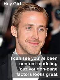 Content Modelling Onpage Factors Seo Ryan Ryan Gosling Ryan Gosling Meme Ryan