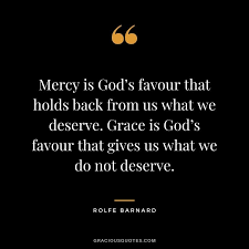 Mary was made mother of god to obtain salvation for many who, on account of their wicked lives, could not be saved according to the rigor of divine justice, but might be saved with the help of her sweet mercy and powerful intercession. Top 91 Quotes About The Grace Of God Mercy