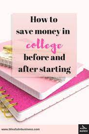 How To Save Money In College On Expenses Before And During School Blissful In Business Save Money College Saving Money College Money