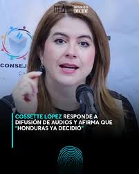 🔴 “La mentira no altera resultados” Cossette López responde a los  supuestos audios que circulan en redes y denuncia intentos de difamarla.  Afirma que el proceso electoral sigue firme y que “Honduras