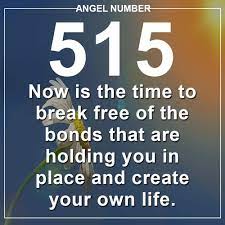 Angel Number 515 Suggests That Now Is The Time To Break Free Of The Bonds That Are Holding You In Place And Crea Number Meanings Angel Numbers 515 Angel Number