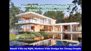 Het heerlijke gevoel van leven in je eigen sfeervolle design villa volledig naar design van een toparchitect. Small Villa 95 Sqm Modern Villa Design For Young Couple Youtube