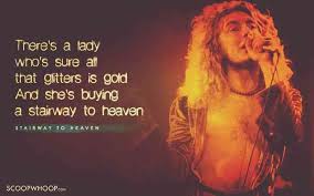 Though the course may change sometimes, rivers always reach the. 15 Lyrics By Led Zeppelin S Robert Plant That Prove He S The Golden God Of Rock