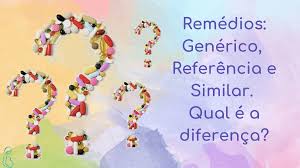Diferença entre Remédio Genérico, Similar e Referência -