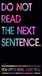 Check spelling or type a new query. Do Not Read The Next Sentence Quote Wallpaper Lockscreen Girly Cute Wallpapers For Iphone Android Ipad All Other Funny Quotes Words Inspirational Quotes