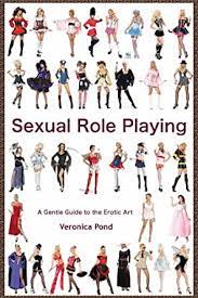 Role play ideas to help spice things up in your bedroom and bring the heat. Sexual Role Play A Gentle Guide To The Erotic Art Kindle Edition By Pond Veronica Literature Fiction Kindle Ebooks Amazon Com