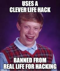 We've seen our share of life hacks across the internet. Brian Has Been Banned For Hacking Imgflip