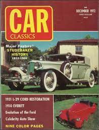 Car Classics Magazine December 1972 84 Pages Articles Include Studebaker History 1852 1966 1931 Cord L 29 Restoration 1910 Everitt H The Fords Studebaker Car