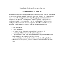 The story of a mentally disabled man whose experimental quest for intelligence mirrors that of algernon, an extraordinary lab mouse. Book Jacket Project Flowers For Algernon