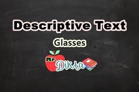 Descriptive Text About Glasses Teacher Student Learning Online Reading Indonesia Education Smart St Materi Bahasa Materi Bahasa Inggris Bahasa Inggris