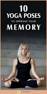 Top 10 Yoga Poses To Improve Your Memory Brain Yoga Super Brain Yoga Yoga For Concentration