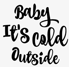 This content may use affiliate links. Image Library Baby Its Cold Outside Clipart Calligraphy 2000x2249 Png Download Pngkit