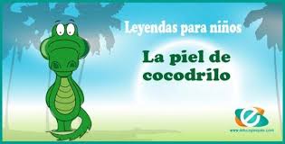 Esto es habitual en los cuentos latinoamericanos. La Piel Del Cocodrilo Leyendas Y Mitos Cortos Para Ninos Leyenda Corta Para Ninos Mitos Y Leyendas Cuentos Y Leyendas
