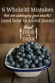 6 Whole30 Mistakes You Might Be Making Dana Monsees Nutrition