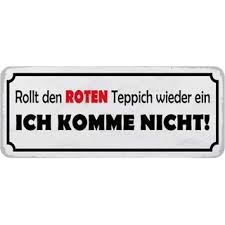 Das hamma uns verdient, ich f. Schild Spruch Rollt Roten Teppich Ein Ich Komme Nicht 27 X 10 Cm 7 99