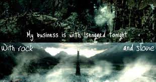 My Business Is With Isengard Tonight With Rock And Stone Lord Of The Rings The Hobbit Tolkien