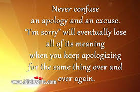 Never Confuse An Apology And An Excuse Apologizing Quotes Excuses Quotes Quotes
