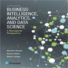 Business Intelligence Analytics And Data Science A Managerial Perspective 4th Edition By Sharda Delen Turban Soution