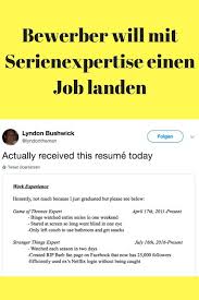 Lebenslauf Des Tages Bewerber Will Mit Serienexpertise Einen Job Landen Lebenslauf Job Schulabschluss