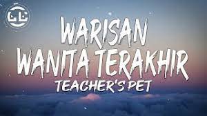 (banner taken by syamil sani. Teacher S Pet Warisan Wanita Terakhir Lyrics Youtube
