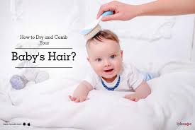 As with adult hair, a baby's dry hair is susceptible to breakage and tangling, so it is vital to create a natural hair care routine from a young age. How To Dry And Comb Your Baby S Hair By Paras Bliss Lybrate