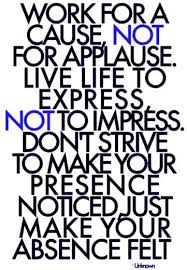 Published december 21, 2017 · updated 8 weeks ago. Work For A Cause Not Applause Quotes Inspiring Motivation Quote With Text Work For A Cause Not For Dogtrainingobedienceschool Com