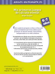 Potenciar las habilidades mentales mediante el juego es una opción atractiva para los estudiantes. Mis Primeros Juegos De Calculo Mental 6 7 Anos Terapias Juegos Didacticos Spanish Edition Rougier R 9788415612551 Amazon Com Books