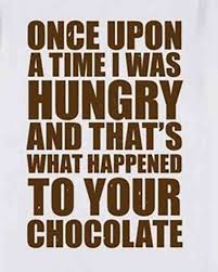 32 Most Delicious And Hilarious Quotes Memes To Celebrate National Chocolate Day Funny Quotes Chocolate Quotes Fun Quotes Funny