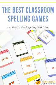 the best classroom spelling games and how to teach spelling with them